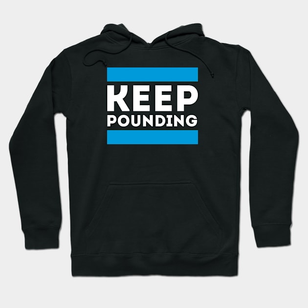 Keep Pounding Hoodie by Funnyteesforme